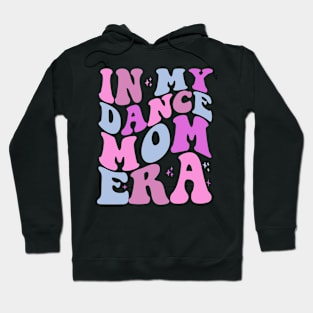 In My Dance Mom Era Hoodie